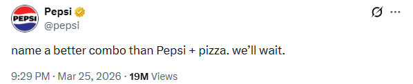 Real X post from Pepsi: name a better combo than Pepsi + pizza. we'll wait. 19M views